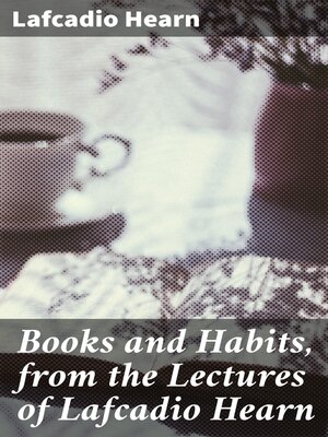 cover image of Books and Habits, from the Lectures of Lafcadio Hearn